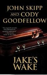 JAKE'S WAKE by John Skipp and Cody Goodfellow