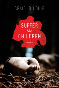 SUFFER THE CHILDREN by Craig DiLouie