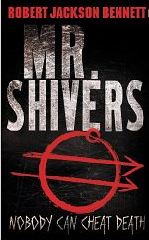MR SHIVERS by Robert Jackson Bennett